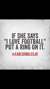 If She Says I Love Football Country Girl Quotes Country Quotes Earl Dibbles Jr Quotes