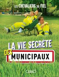 Un mouvement social éclate suite à l'ultime provocation de la mairie: La Vie Secrete Des Municipaux Chevaliers Du Fiel Michel Lafon Grand Format L Autre Rive Toulouse