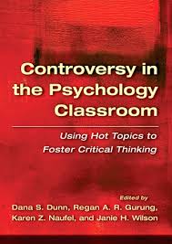 Controversy In The Psychology Classroom Using Hot Topics To Foster Critical Thinking