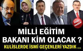 Ankara kulislerinde ismi milli eğitim bakanlığına geçen isimleri yazıyoruz. Milli Egitim Bakani Kim Olacak
