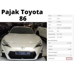 Mobil ini bukan hanya masih digemari, tapi harga bekasnya cenderung bertahan. Pajak Toyota86 Lengkap Ganti Plat Balik Nama Denda Pajak Pajak Progresif