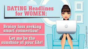The headline on your personal profile works the same way. Headline Examples For Women To Rock The Online Dating Scene Love Bondings