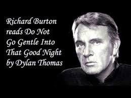 Dylan Thomas Do Not Go Gentle Into That Good Night Sparknotes Do Not Go Gentle Into That Goodnight By Dylan Thomas Read By Richard Burton 720p Hd Dylan Thomas Dylan Quote Posters