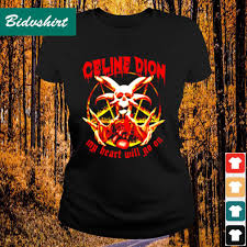 Céline dion my heart will go on text. Celine Dion My Heart Will Go On Death Metal Shirt Hoodie Sweater Long Sleeve And Tank Top