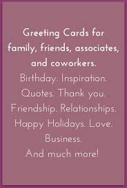 Birthday Quotes For Coworker Friend Greeting Cards For Family Friends Associates And Coworkers Birthday Inspiration Quotes Thank Happy Birthday Quotes Online Greeting Cards Birthday Quotes
