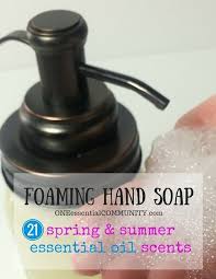 This easy diy foaming hand soap recipe contains only 4 ingredients and uses essential oils. Foaming Hand Soap Choose From 21 Spring Summer Essential Oil Scents One Essential Community