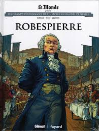 Vous voulez en savoir plus sur et mémoriaux vous entraînent dans les pas de ces personnages emblématiques. Les Grands Personnages De L Histoire En Bandes Dessinees Tome 16 Robespierre Bubble Bd Comics Et Mangas