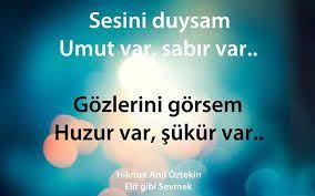Sesini Duysam Umut Var Sabir Var Gozlerini Gorsem Huzur Var Sukur Var Hikmet Anil Oztekin Elif Gibi Ozlu Sozler Alinti Sozler Kitap Alintilari