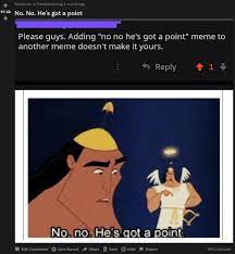 No no he has got a point. No No He S Got A Point Know Your Meme