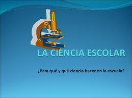 La ciencia considera distintos hechos, que deben ser objetivos y observables. La Ciencia Escolar Que Y Para Que