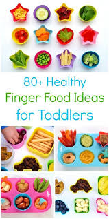 So you can give your little one experience with real food right from the start. 80 Healthy Finger Food Ideas For Toddlers Healthy Toddler Meals Healthy Finger Foods Toddler Finger Foods