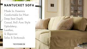 Whether your style skews farmhouse or contemporary, these are the best slipcovered sofas to consider. Nantucket Sofa Roll Arm In Upholstery Slipcover Leather The Stated Home American Made Furniture Youtube