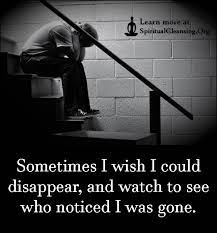 Sometimes I Wish I Could Disappear Quotes Quotesgram