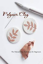 There is also a great fridge magnet that's easy enough for the kids to make too. Polymer Clay The Polymer Clay Techniques For Beginners How To Sculpt Kindle Edition By Smith Camille Crafts Hobbies Home Kindle Ebooks Amazon Com