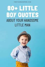 #let them be little #kids quotes. 80 Little Boy Quotes About Your Handsome Little Man