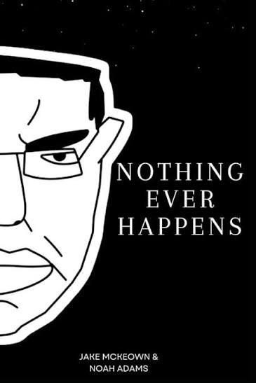Amazon.com: Nothing Ever Happens: Chud's Cool Story: 9798290718255:  McKeown, Jake, Adams, Noah: Books