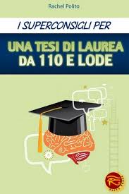 Noi abbiamo in testa il voto, ma il tempo è più importante, ha detto ancora poletti. I Superconsigli Per Una Tesi Di Laurea Da 100 E Lode Amazon It Polito Rachel Del Devoto Lydia Libri