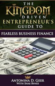 The Kingdom Driven Entrepreneur S Guide To Fearless Business Finance Provides Answers To Help You Position Your Busine With Images Business Finance Finance Economics Books