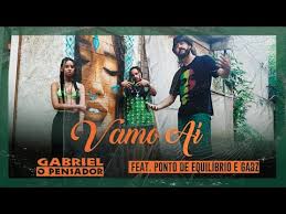 Vamo Ai Part Ponto De Equilibrio E Gabz Gabriel O Pensador Letras Com