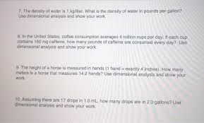 1 liter of oxygen = 0.00315 lbs 1 liter of azote = 0.00275 lbs 1 liter of beer = 2.295 lbs 1 liter of concrete = 5.292 lbs 1 liter of ice = 2.022 lbs 7 The Density Of Water Is 1 Kg Liter What Is The Chegg Com