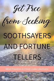 Get Free From Seeking Soothsayers And Fortune Tellers Kelly R Baker Freedom In Christ God Answers Prayers Encouraging Scripture