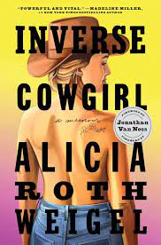Inverse Cowgirl: A Memoir Paperback –2023 by Alicia Roth Weigel  9780063295285 | eBay