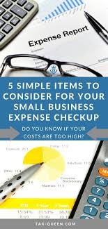 5 Simple Items To Consider For Your Small Business Expense Checkup Tax Queen In 2020 Small Business Expenses Small Business Tax Business Expense