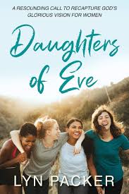 La triste historia de lyn maysu nombre real es liliana y nació en acapulco, guerrero. Daughters Of Eve A Resounding Call To Recapture God S Glorious Vision For Women Packer Lyn 9780473520298 Amazon Com Books