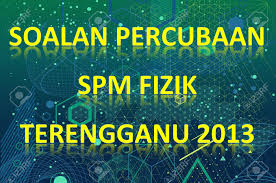 Panduan malaysia maklumat terkini skema jawapan nasionalisme di malaysia. Soalan Percubaan Spm Fizik Terengganu 2013 Gurubesar My