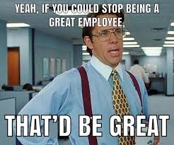 Office Space Meme Great Employee Laugh The Funny Bones Funny