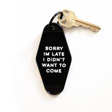 Sorry I M Late I Didn T Want To Come Key Tag Etsy In 2020 Funny Keychain Cute Car Accessories Car Keychain