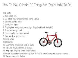 But it's just as important. How To Play Outside 50 Things For Digital Kids To Do