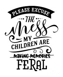 Mess quotations by authors, celebrities, newsmakers, artists and more. Please Excuse The Mess Funny Mom Gift For Mother Quote Digital Art By Funny Gift Ideas