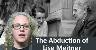 The Abduction of Lise Meitner