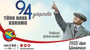 Askerî, sivil, sportif ve turistik havacılığın gelişmesini sağlamak için 16 şubat 1925'te mustafa kemal paşa'nın emri ile kurulmuş bir dernektir. Turk Hava Kurumu 94 Yasinda Genel Havacilik