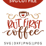 Download Free But First Coffee Svg Dxf Png Jpeg Designs By Winther