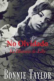 No Olvidado: La Historia de Lilly (Spanish Edition) eBook : Taylor, Bonnie,  Canton, Jose: Amazon.in: Kindle Store