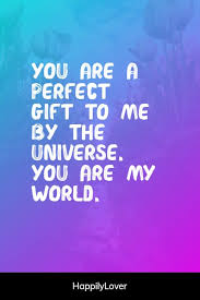 He's not a mind reader. 300 Romantic You Are My World Quotes Happily Lover