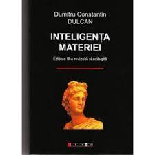 Inteligenta materiei dumitru constantin dulcan. Inteligenta Materiei Dumitru Constantin Dulcan Libraria Clb