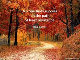 The path of least resistance and least trouble is a mental rut already made. Ranal Currie On Twitter No One Finds Success On The Path Of Least Resistance Quote Success Struggle Saturdaysunshine