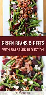 Sauteed Green Beans And Beets With Bacon Pecans Goat Cheese And Balsamic Reduction A Perfect Green Bean Recipes Thanksgiving Green Bean Recipe Bean Recipes