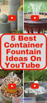 How to make garden fountain material plastic bottle, plastic pipe, cooler water pump, pot or tub. 5 Best Container Fountain Ideas From Youtube Container Water Gardens