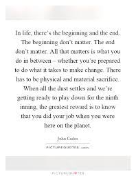 In Life There S The Beginning And The End The Beginning Don T Picture Quotes