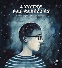 L'antre des rebelles, Morrisseau Gabrielle (ill.) Auger Caroline,  librairieduquebec.fr