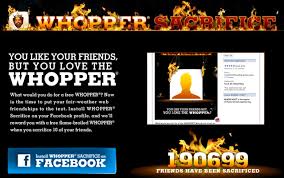 Maybe you would like to learn more about one of these? Interesting Campaign To Have Users On Facebook Remove Friends In Order To Claim A Free Whopper Sacrifice Whoppers Reward Yourself