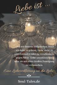 Liebe Ist Eine Liebeserklarung An Die Liebe Soul Tales Liebe Liebeserklarung Liebe Spruch