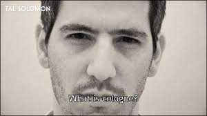 An honest commercial for men's cologne (have to watch until the end),  There's only one scent made for a real man.