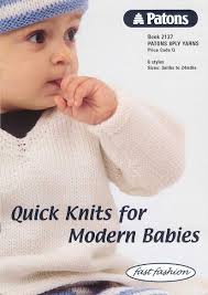 Choose a pattern with simple stitches, cables, stripes or lace work, and knit it with love and a super soft baby yarn. Patons 2137 Quick Knits For Modern Babies Free Download Borrow And Streaming Internet Archive Baby Boy Knitting Patterns Baby Boy Knitting Patterns Free Baby Sweater Knitting Pattern