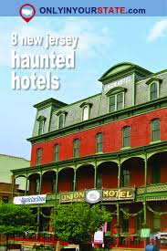 These 8 Haunted Hotels In New Jersey Will Make Your Stay A Nightmare Haunted Hotel New Jersey Travel Usa