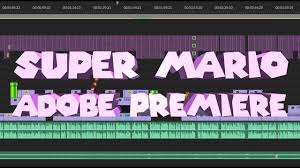 Ömer gökyar, adobe premiere pro 2020 dersleri, 40 ders. Super Mario Adobe Premiere Youtube